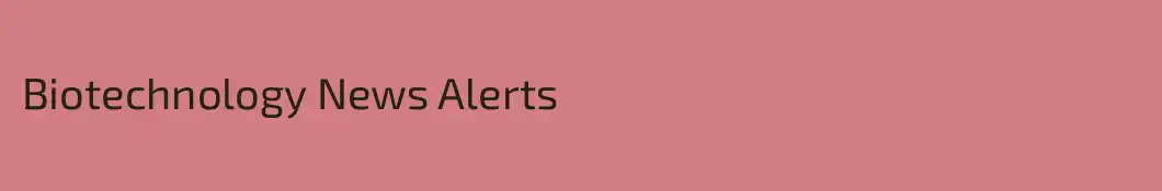 Biotechnology News Alerts